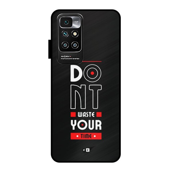 Dont Waste Time Metal Back Case for Redmi 10 Prime