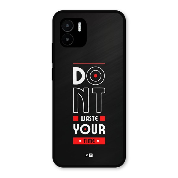 Dont Waste Time Metal Back Case for Redmi A2