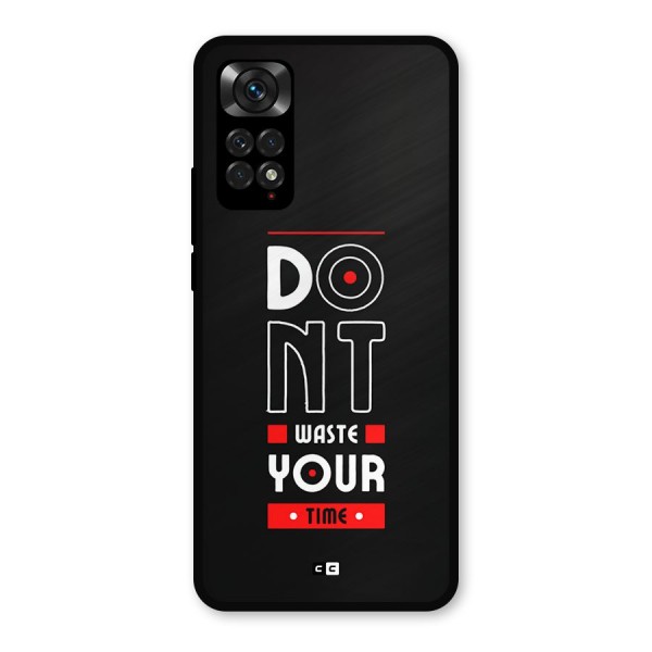 Dont Waste Time Metal Back Case for Redmi Note 11