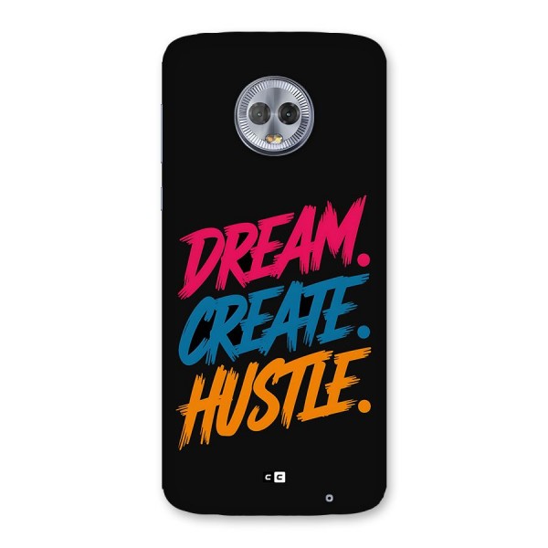 Dream Create Hustle Back Case for Moto G6 Plus