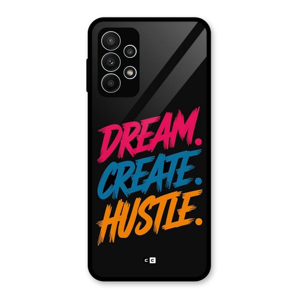 Dream Create Hustle Glass Back Case for Galaxy A23