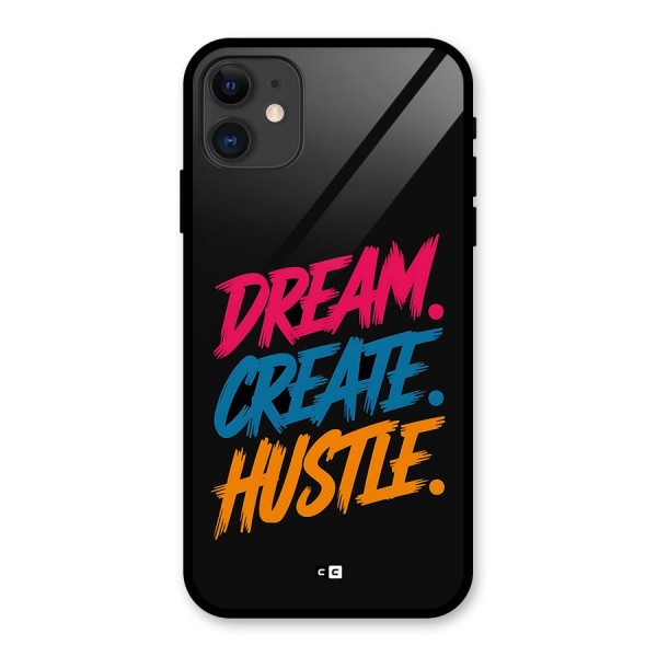 Dream Create Hustle Glass Back Case for iPhone 11