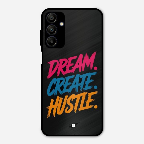 Dream Create Hustle Metal Back Case for Galaxy A15 5G