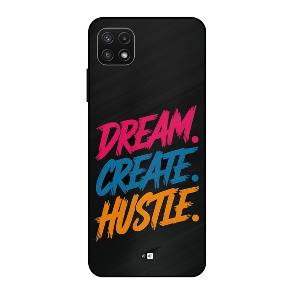 Dream Create Hustle Metal Back Case for Galaxy A22 5G