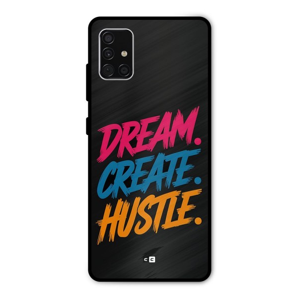 Dream Create Hustle Metal Back Case for Galaxy A51