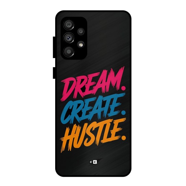 Dream Create Hustle Metal Back Case for Galaxy A73 5G