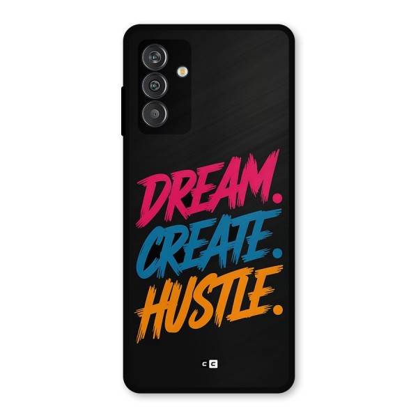 Dream Create Hustle Metal Back Case for Galaxy F13