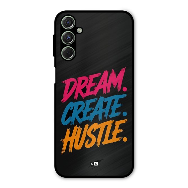 Dream Create Hustle Metal Back Case for Galaxy F34