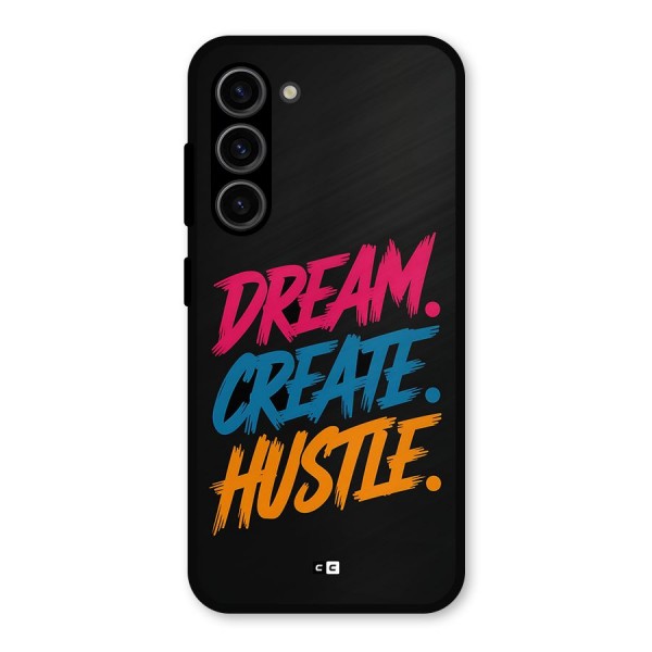 Dream Create Hustle Metal Back Case for Galaxy S23