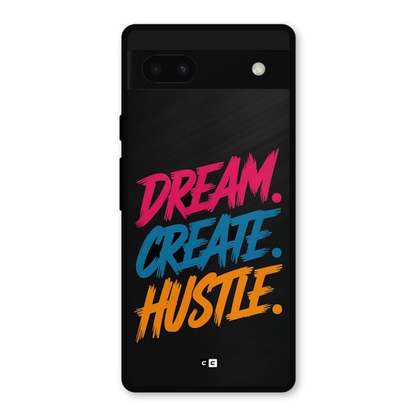 Dream Create Hustle Metal Back Case for Google Pixel 6a