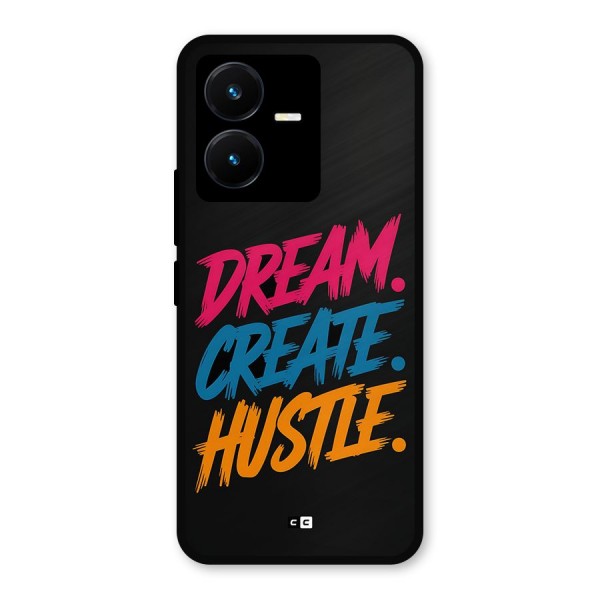 Dream Create Hustle Metal Back Case for Vivo Y22s