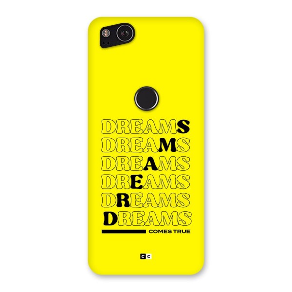 Dreams Comes True Back Case for Google Pixel 2