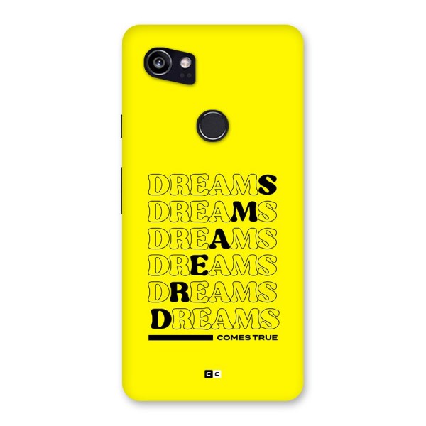 Dreams Comes True Back Case for Google Pixel 2 XL