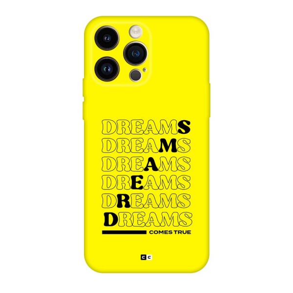 Dreams Comes True Back Case for iPhone 14 Pro Max