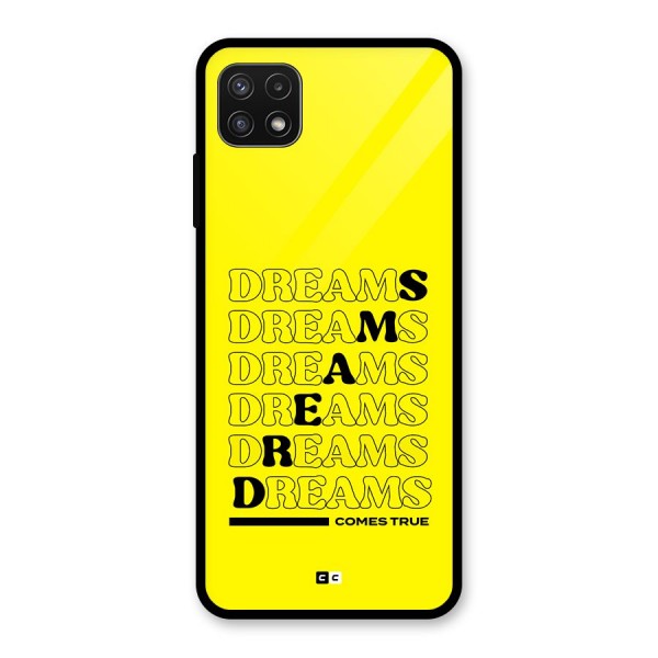 Dreams Comes True Glass Back Case for Galaxy A22 5G