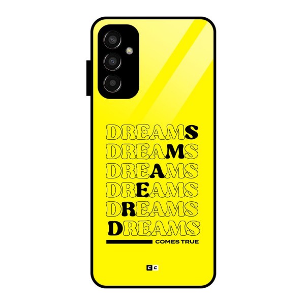 Dreams Comes True Glass Back Case for Galaxy F13