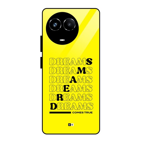 Dreams Comes True Glass Back Case for Realme 11X