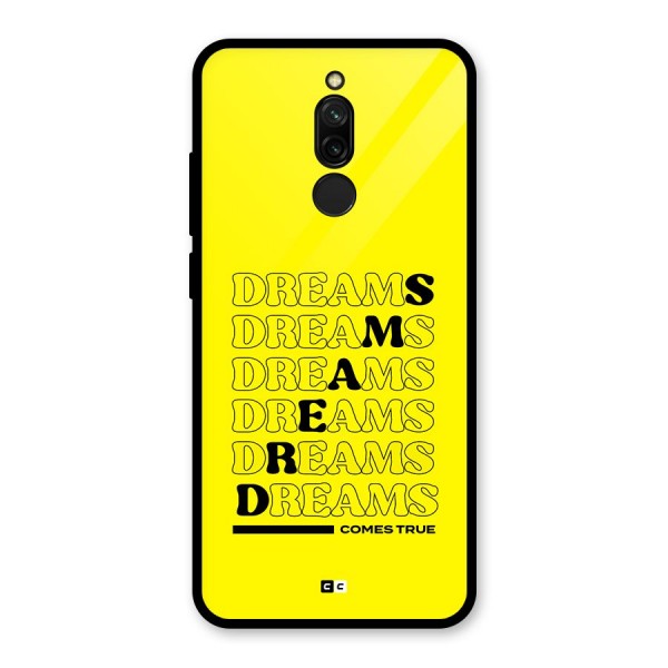 Dreams Comes True Glass Back Case for Redmi 8