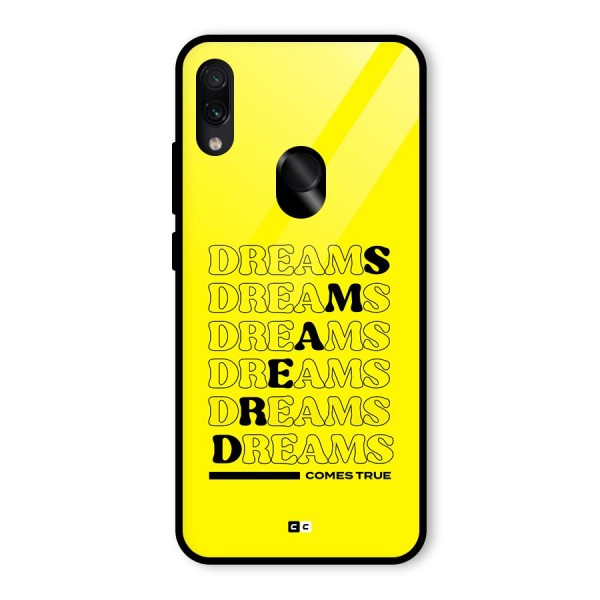 Dreams Comes True Glass Back Case for Redmi Note 7