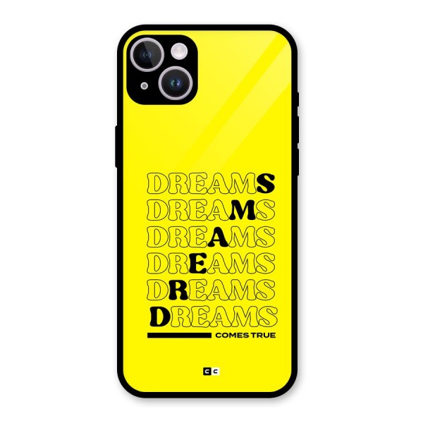 Dreams Comes True Glass Back Case for iPhone 14 Plus