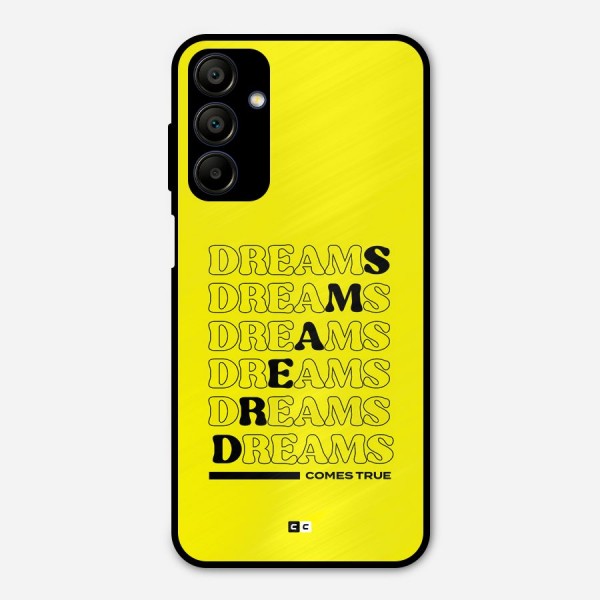 Dreams Comes True Metal Back Case for Galaxy A15 5G