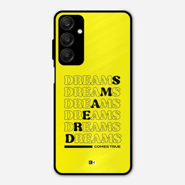 Dreams Comes True Metal Back Case for Galaxy A25 5G