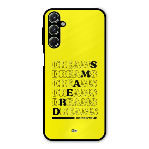 Dreams Comes True Metal Back Case for Galaxy F34