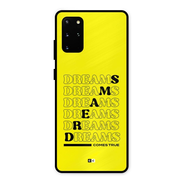 Dreams Comes True Metal Back Case for Galaxy S20 Plus