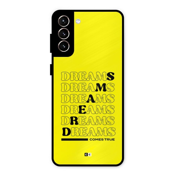 Dreams Comes True Metal Back Case for Galaxy S21 Plus