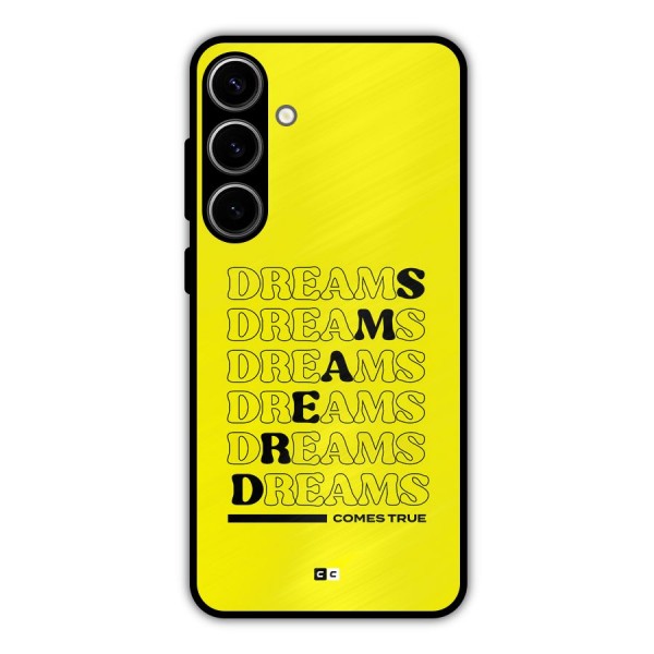 Dreams Comes True Metal Back Case for Galaxy S24 Plus