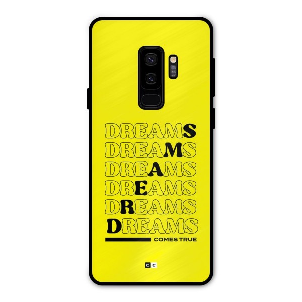 Dreams Comes True Metal Back Case for Galaxy S9 Plus