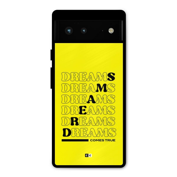 Dreams Comes True Metal Back Case for Google Pixel 6