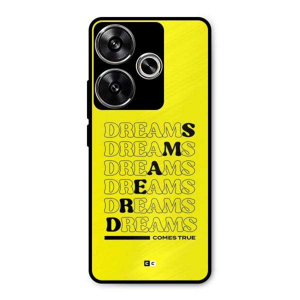 Dreams Comes True Metal Back Case for Poco F6