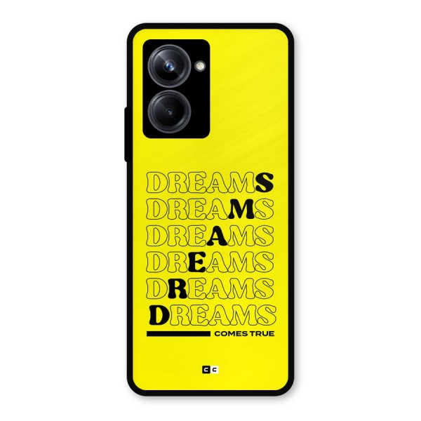 Dreams Comes True Metal Back Case for Realme 10 Pro