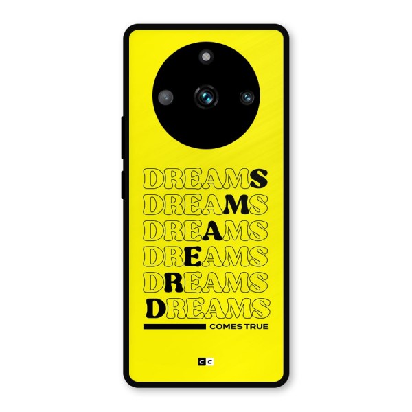 Dreams Comes True Metal Back Case for Realme 11 Pro