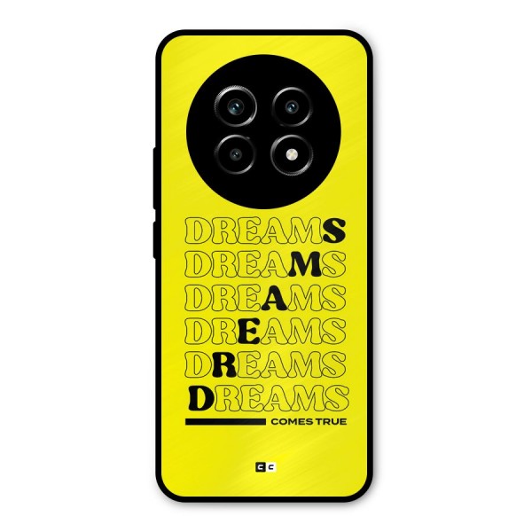 Dreams Comes True Metal Back Case for Realme 13 Pro