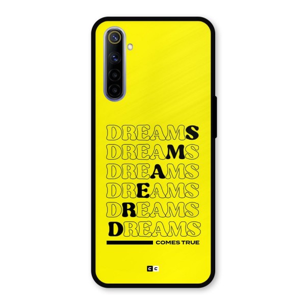 Dreams Comes True Metal Back Case for Realme 6