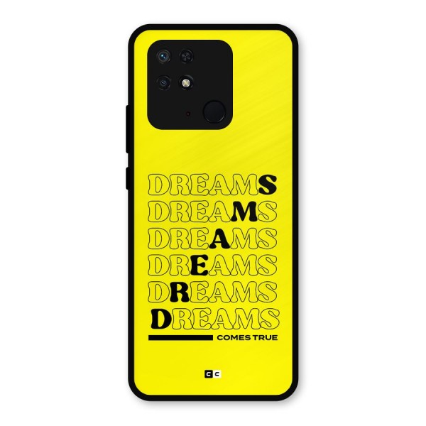 Dreams Comes True Metal Back Case for Redmi 10