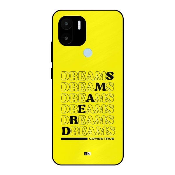 Dreams Comes True Metal Back Case for Redmi A1 Plus