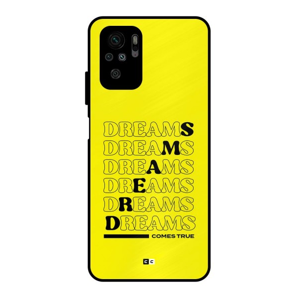 Dreams Comes True Metal Back Case for Redmi Note 10