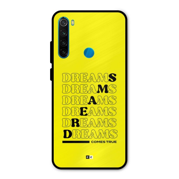 Dreams Comes True Metal Back Case for Redmi Note 8