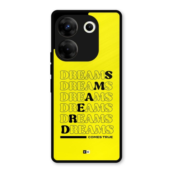 Dreams Comes True Metal Back Case for Tecno Camon 20