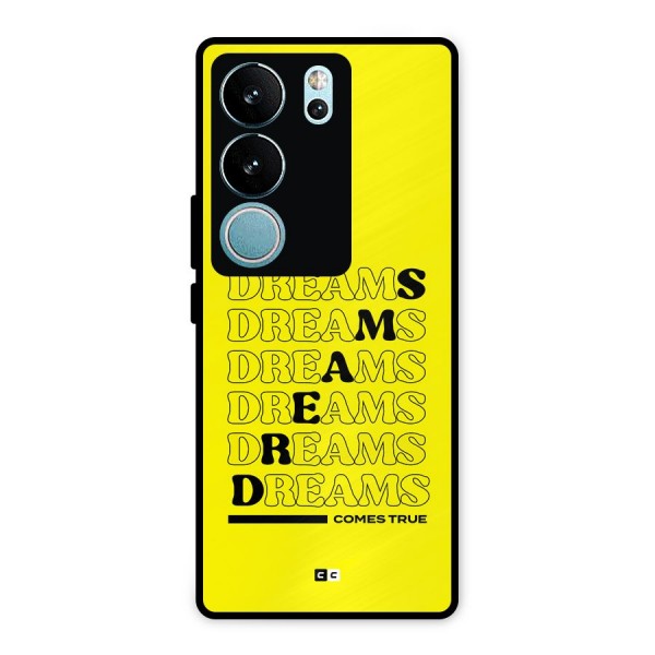 Dreams Comes True Metal Back Case for Vivo V29 Pro