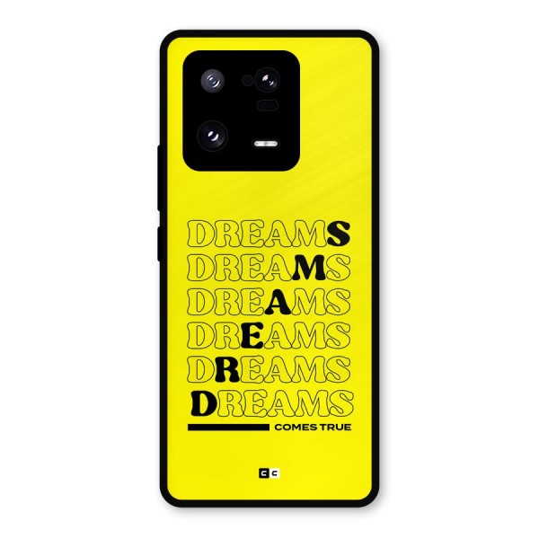 Dreams Comes True Metal Back Case for Xiaomi 13 Pro