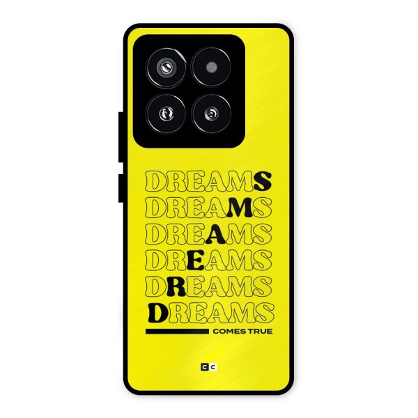 Dreams Comes True Metal Back Case for Xiaomi 14 Pro