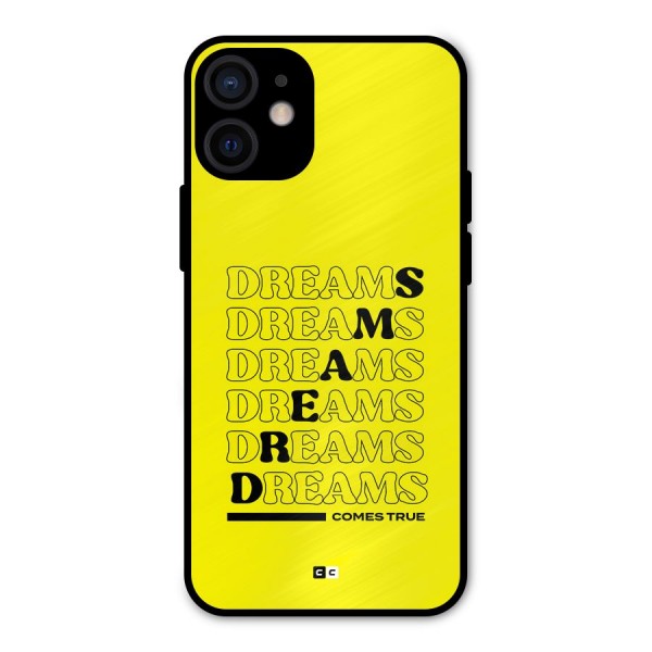 Dreams Comes True Metal Back Case for iPhone 12 Mini