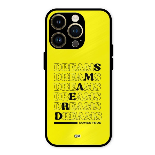 Dreams Comes True Metal Back Case for iPhone 14 Pro