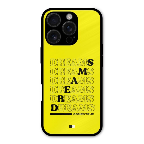 Dreams Comes True Metal Back Case for iPhone 16 Pro