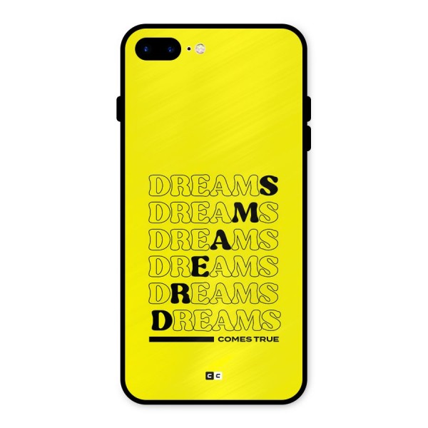 Dreams Comes True Metal Back Case for iPhone 7 Plus