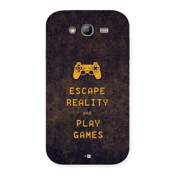 Escape Reality Back Case for Galaxy Grand